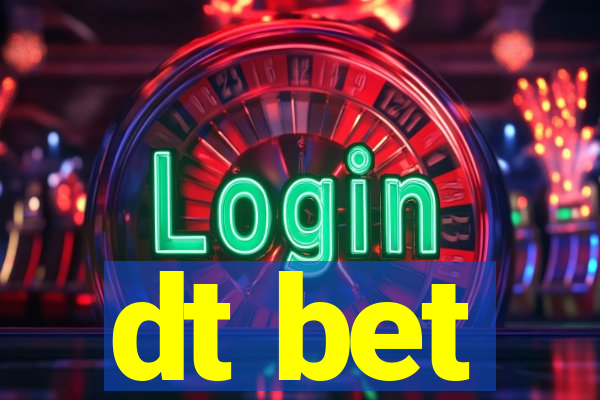 dt bet